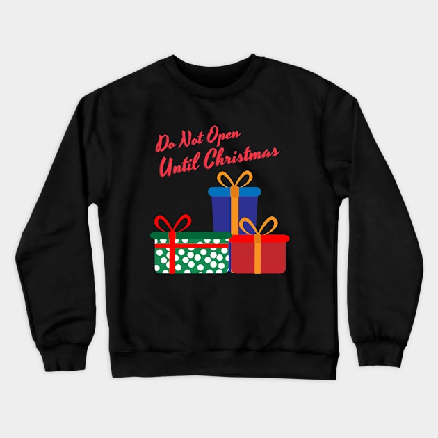 Do Not Open Until Christmas Crewneck Sweatshirt by MtWoodson